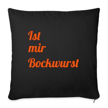 Ist mir Bockwurst - Sofakissenbezug 45 x 45 cm - Schwarz - Vorne
