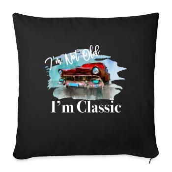 I'm Not Old I'm Classic - Sofa pillowcase 17,3'' x 17,3'' (45 x 45 cm) - black - Front