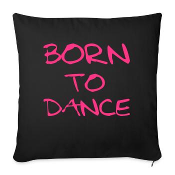 Born To Dance - Sofa pillowcase 17,3'' x 17,3'' (45 x 45 cm) - black - Front