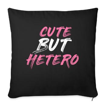 Cute but hetero | Gift for women and men. - Sofa pillowcase 17,3'' x 17,3'' (45 x 45 cm) - black - Front