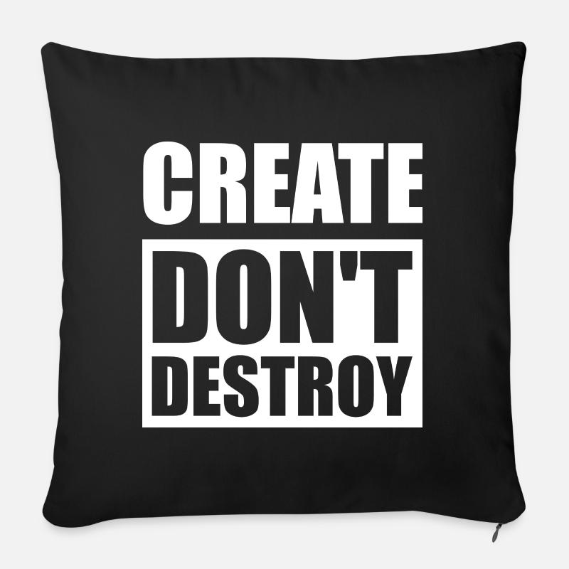 Create, don't destroy - Sofa pillowcase 17,3'' x 17,3'' (45 x 45 cm) - black