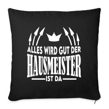 Alles wird gut der Hausmeister ist da Spruch - Sofakissenbezug 45 x 45 cm - Schwarz - Vorne