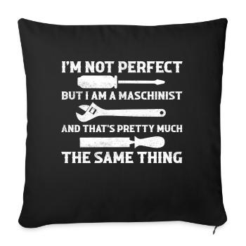 I'm Not Perfect But I Am A Machinist CNC Opera - Sofa pillowcase 17,3'' x 17,3'' (45 x 45 cm) - black - Front
