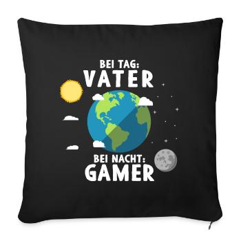 Am Tag Vater Bei Nacht Zocker Gaming Vatertag - Sofakissenbezug 45 x 45 cm - Schwarz - Vorne