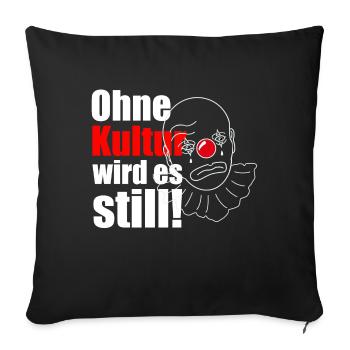Ohne Kultur wird es still! - Sofakissenbezug 45 x 45 cm - Schwarz - Vorne