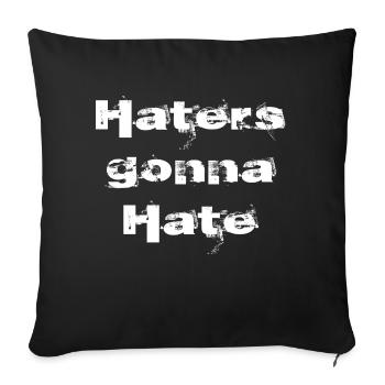 Haters gonna hate | White inscription - Sofa pillowcase 17,3'' x 17,3'' (45 x 45 cm) - black - Front