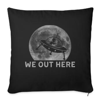 We Out Here Funny Alien Abduction UFO Aliens moon - Sofakissenbezug 45 x 45 cm - Schwarz - Vorne