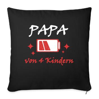 Akku leer Papa von 4 Kindern Vater Vatertag Kind - Sofakissenbezug 45 x 45 cm - Schwarz - Vorne