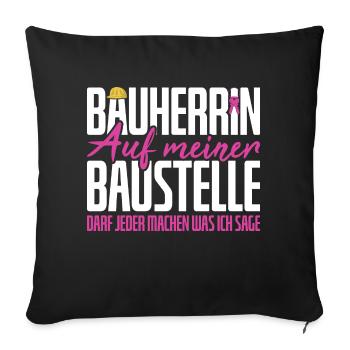 Bauherrin Meine Baustelle Richtfest - Sofakissenbezug 45 x 45 cm - Schwarz - Vorne