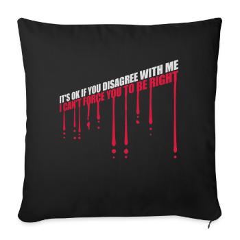 you disagree with me - Sofa pillowcase 17,3'' x 17,3'' (45 x 45 cm) - black - Front