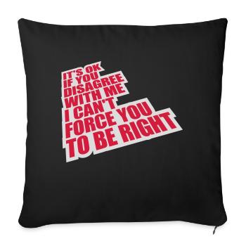 you disagree with me - Sofa pillowcase 17,3'' x 17,3'' (45 x 45 cm) - black - Front