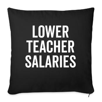 Lower Teacher Salaries - Sofa pillowcase 17,3'' x 17,3'' (45 x 45 cm) - black - Front