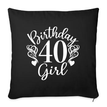 40th Birthday Women Her Birthday Girl 40 Years Old - Sofa pillowcase 17,3'' x 17,3'' (45 x 45 cm) - black - Front