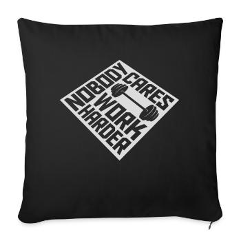 nobody cares work harder - Sofa pillowcase 17,3'' x 17,3'' (45 x 45 cm) - black - Front