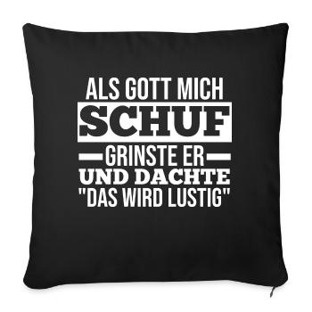 Als Gott Mich Schuf Grinste Er - Sofakissenbezug 45 x 45 cm - Schwarz - Vorne