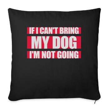 bring my dog quote - Sofa pillowcase 17,3'' x 17,3'' (45 x 45 cm) - black - Front