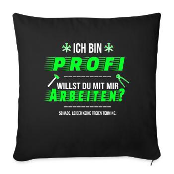 Ich bin Profi Arbeiten Handwerker Termine Spruch - Sofakissenbezug 45 x 45 cm - Schwarz - Vorne