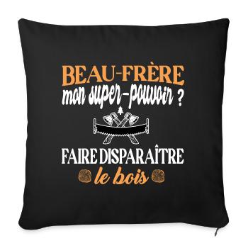Beau-frère t-shirt bûcheron amateur de bois humour - Housse de coussin décorative 45 x 45 cm - noir - Devant