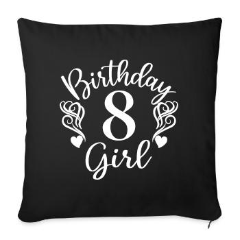 8th Birthday Girl, 8 Years Old Gift For Kids - Sofa pillowcase 17,3'' x 17,3'' (45 x 45 cm) - black - Front