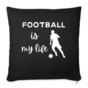 Football Is My life - Sofa pillowcase 17,3'' x 17,3'' (45 x 45 cm) - black - Front