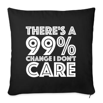 There is a 99 percent change | Sarcasm - Sofa pillowcase 17,3'' x 17,3'' (45 x 45 cm) - black - Front
