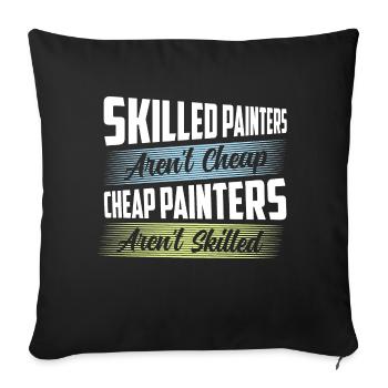 Skilled Painters Aren't Cheap Job Profession - Sofakissenbezug 45 x 45 cm - Schwarz - Vorne