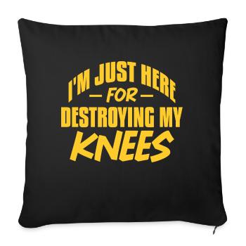 Je suis juste ici pour détruire mes genoux Conception pour un - Housse de coussin décorative 45 x 45 cm - noir - Devant