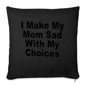 J'ai bouleversé ma mère avec mes choix / sarcastique - Housse de coussin décorative 45 x 45 cm - noir - Devant