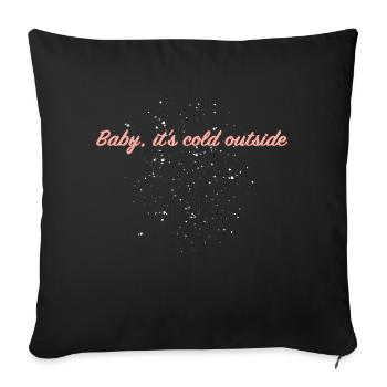 Baby, it's cold outside - Sofa pillowcase 17,3'' x 17,3'' (45 x 45 cm) - black - Front
