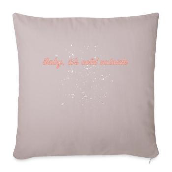 Baby, it's cold outside - Sofa pillowcase 17,3'' x 17,3'' (45 x 45 cm) - light taupe - Front