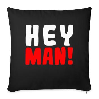 Hey man! - Sofakissenbezug 45 x 45 cm - Schwarz - Vorne
