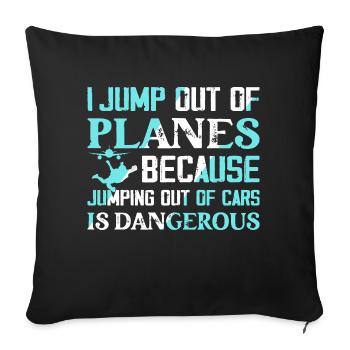 I Jump Out Of Planes Skydiver Skydiving - Sofa pillowcase 17,3'' x 17,3'' (45 x 45 cm) - black - Front
