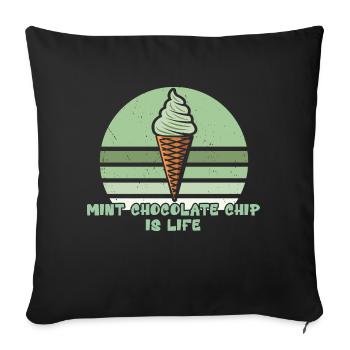 Mint Chocolate Chip Ice Cream Is Life - Sofa pillowcase 17,3'' x 17,3'' (45 x 45 cm) - black - Front