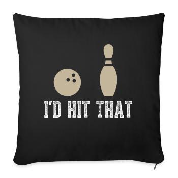 Funny Bowling Gift I'd Hit That Quote - Sofa pillowcase 17,3'' x 17,3'' (45 x 45 cm) - black - Front