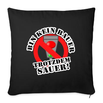 Bin kein Bauer trotzdem sauer! - Sofakissenbezug 45 x 45 cm - Schwarz - Vorne