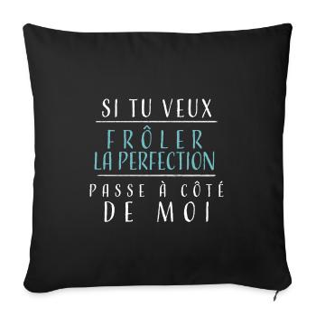 si tu veux frôler la perfection passe côté de moi - Housse de coussin décorative 45 x 45 cm - noir - Devant