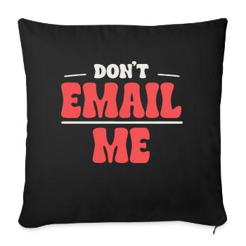 Don't Email Me - Humor in the Office - Sofa pillowcase 17,3'' x 17,3'' (45 x 45 cm) - black - Front