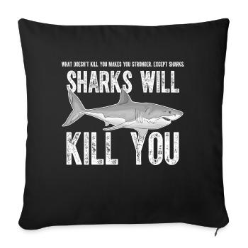 Sharks Will Kill You Funny Sarcasm - Sofa pillowcase 17,3'' x 17,3'' (45 x 45 cm) - black - Front