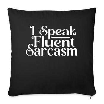 I Speak Fluent Sarcasm - Dry Humor - Sofa pillowcase 17,3'' x 17,3'' (45 x 45 cm) - black - Front