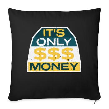 Es ist nur Geld reich lustig kaufen Glück Spruch - Sofakissenbezug 45 x 45 cm - Schwarz - Vorne