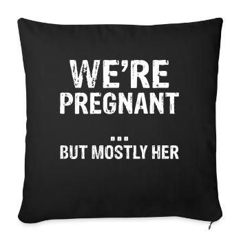 We Are Pregnant But Mostly Her Funny Pregnancy - Sofa pillowcase 17,3'' x 17,3'' (45 x 45 cm) - black - Front