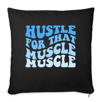 Hustle For That Muscle Muscle - Sofakissenbezug 45 x 45 cm - Schwarz - Vorne