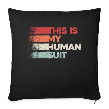 C’est mon costume humain – Humour poilu - Housse de coussin décorative 45 x 45 cm - noir - Devant