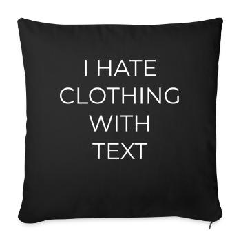 I HATE CLOTHING WITH TEXT - Sofa pillowcase 17,3'' x 17,3'' (45 x 45 cm) - black - Front