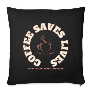 Le café sauve la journée : le café sauve des vies - Housse de coussin décorative 45 x 45 cm - noir - Devant
