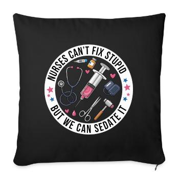 Nurses Can't Fix Stupid But We Can Sedate It Funny - Sofa pillowcase 17,3'' x 17,3'' (45 x 45 cm) - black - Front