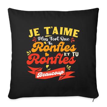 St Valentin Couple Plus Que Tu Ronfles Je t'aime - Housse de coussin décorative 45 x 45 cm - noir - Devant