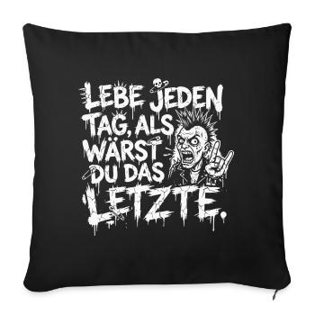 Lebe jeden Tag, Lustig verdrehtes Sprichwort - Sofakissenbezug 45 x 45 cm - Schwarz - Vorne