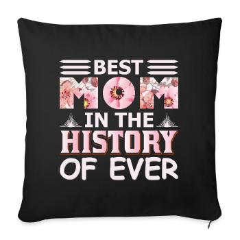 Best Mom in History of Ever Funny Mothers Day Gift - Sofa pillowcase 17,3'' x 17,3'' (45 x 45 cm) - black - Front