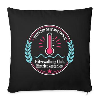 Hitzewallung Club — Mitglied seit Mittwoch - Sofakissenbezug 45 x 45 cm - Schwarz - Vorne